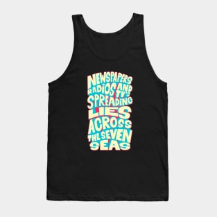 Newspapers, radios and Tv´s spreading lies across the seven seas. Tank Top